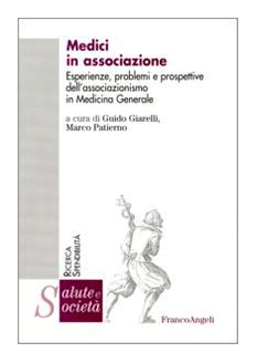 Medici in associazione. Esperienze, problemi e prospettive dell'associazionismo in Medicina Generale