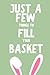 Just A Few Things to Fill Your Basket