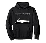 Savasana Is My Favorite Pose Funny Yoga Pullover Hoodie