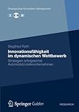 Innovationsfähigkeit im dynamischen Wettbewerb: Strategien erfolgreicher Automobilzulieferunternehmen (Strategisches Kompetenz-Management)