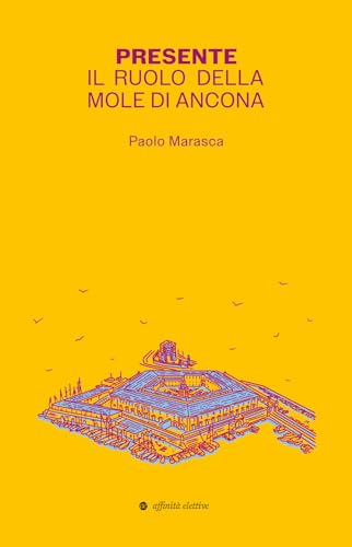 Presente. Il ruolo della Mole di Ancona