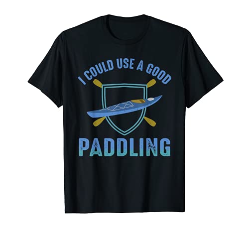 River Rafting I Could Use a Good Paddling Kayaking T-Shirt, Black