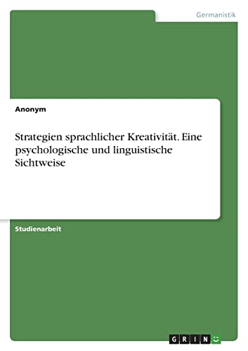 Strategien sprachlicher Kreativität. Eine psychologische und linguistische Sichtweise