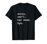 Funny Law School Graduation Shirt. Sorry Can't Bar Exam Bye T-Shirt