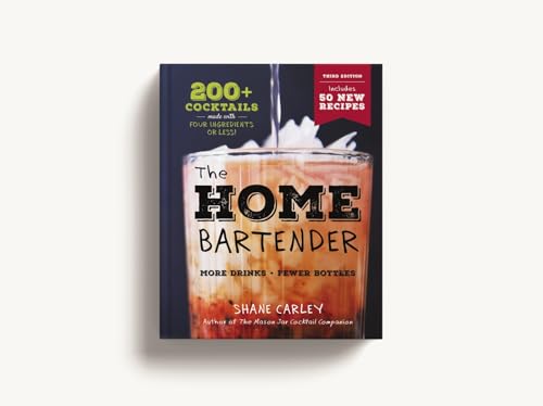 The Home Bartender: The Third Edition: 200+ Cocktails Made with Four Ingredients or Less