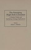 The Emerging High-Tech Consumer: A Market Profile and Marketing Strategy Implications