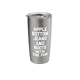 Apple Bottom Jeans & Boots with The Fur - Funny Saying Cool Stainless Steel Insulated Tumbler
