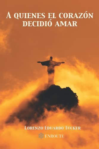 A Quienes el Corazón Decidió Amar (Spanish Edition)