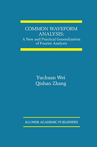 Common Waveform Analysis: A New And Practical Generalization of Fourier Analysis (The International Series on Asian Studies in Computer and Information Science, 9)