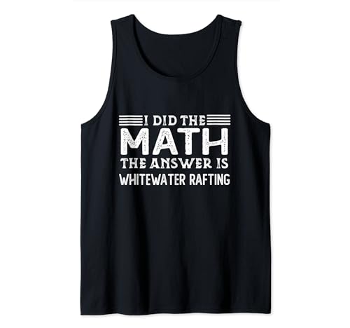 The Answer Is Whitewater Rafting Funny Matemáticas Profesor Estudiante Camiseta sin Mangas