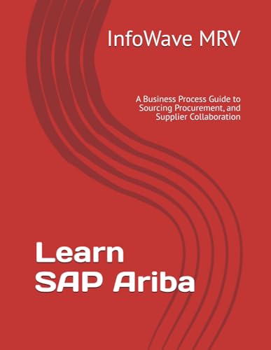 Learn SAP Ariba: A Business Process Guide to Sourcing Procurement, and Supplier Collaboration