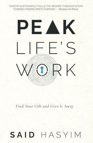 Peak Life's Work: Find Your Gift and Give It Away