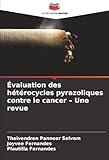 &Atilde;valuation des h&Atilde;&copy;t&Atilde;&copy;rocycles pyrazoliques contre le cancer  Une revue (French Edition)
