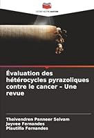 Évaluation des hétérocycles pyrazoliques contre le cancer - Une revue 6208487277 Book Cover