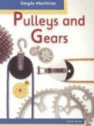 Pulleys and Gears (Simple Machines, Heinemann) 1403400571 Book Cover