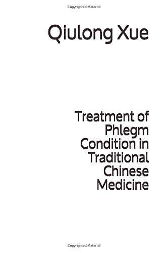 Treatment of Phlegm Condition in Traditional Chinese Medicine: Xue ...