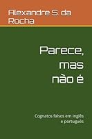 Parece, mas não é: Cognatos falsos em inglês e português (Portuguese Edition) 6585242203 Book Cover