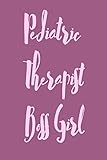  Pediatric Therapist Boss Girl: Useful Notebook For The Practising Pediatric Therapist Take Notes For Your Patients