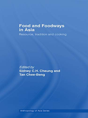 Food and Foodways in Asia: Resource, Tradition and Cooking (Anthropology of Asia)      1st Edition, Kindle Edition