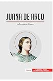  Juana de Arco: La Doncella de Orleans (Historia)