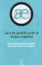 Guía de gramática de la lengua española (GUIAS ESCOLARES)