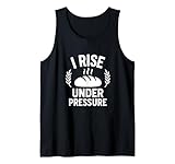 I Rise Under Pressure Lustiges Baker-Zitat Tank Top