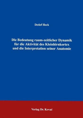 Die Bedeutung raum-zeitlicher Dynamik für die Aktivität des Kleinhirnkortex und die Interpretation seiner Anatomie .