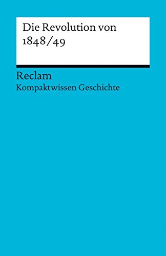 Die Revolution von 1848/49: (Kompaktwissen Geschichte) (Reclams Universal-Bibliothek)