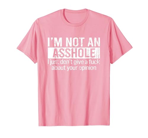 I'm Not an Asshole I Just Don't Give A Fuck About Your T-Shirt, Men, Pink, Large
