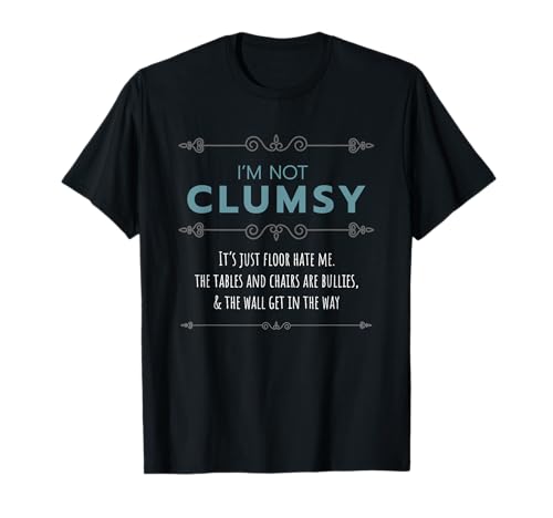 Sarcastic I'm Not Clumsy Lustiges Spruchshirt Clumsy People T-Shirt