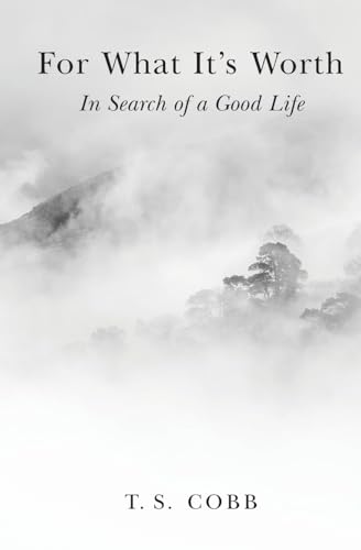 For What It's Worth: In Search of a Good Life