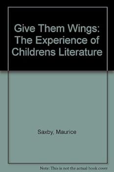 Paperback Give Them Wings: The Experience of Childrens Literature Book