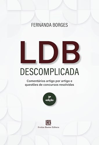LDB Descomplicada 3ª edição: Comentários Artigo por Artigo e Ques...