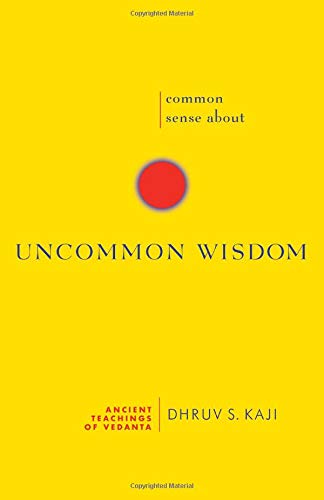 Common Sense About Uncommon Wisdom: Ancient Teachings of Vedanta