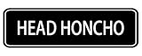VNDWTHF Head Honcho Sign,10 X 3 Inches Acrylic Plaque with Strong Adhesives for Door Offices Businesses House Home Outdoor, White Letters On Black Background