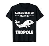 Larva Tadpole quote life is better with a Tadpole T-Shirt
