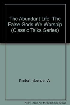 Paperback The Abundant Life: The False Gods We Worship (Classic Talks Series) Book