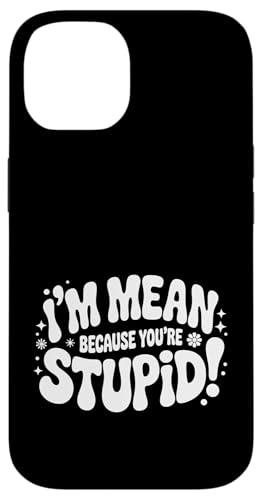 I'm Mean Because You're Stupid �ڗ�Ȕ�� |- �X�}�z�P�[�X iPhone 14 �p