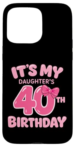 It's My Daughter's 40th Birthday Girl �s���N�p�[�e�B�[�e�[�} �X�}�z�P�[�X iPhone 15 Pro Max �p