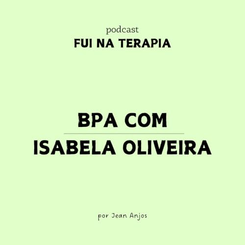 #20 - bpa com isabela oliveira - abordagem sist&ecirc;mica, crise de ansiedade, insignific&acirc;ncia e outras coisas