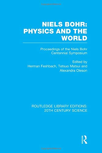 Niels Bohr: Physics and the World (Routledge Library Editions: 20th Century Science)