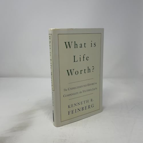 What Is Life Worth?: The Inside Story of the 9/11 Fund and Its Effort to Compensate the Victims of September 11th