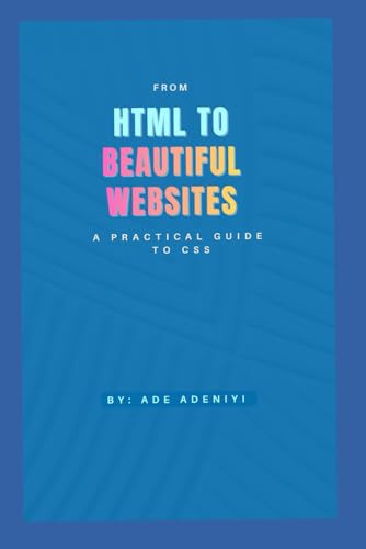 From HTML to Beautiful Websites: A Practical Guide to CSS (A to Z of Website Development)