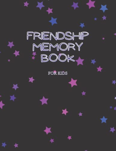 Friendship memory book: Fun questionnaire memory journal for kids to share with their friends and classmates. Give this book to your friends and let ... Make your friendship and memories special.