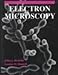 Electron Microscopy: Principles and Techniques for Biologists