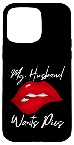 My Husband Wants Pics Swinger Lifestyle Naughty Adult Humor Case for iPhone 15 Pro Max