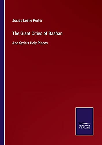 The Giant Cities of Bashan: And Syria's Holy Places