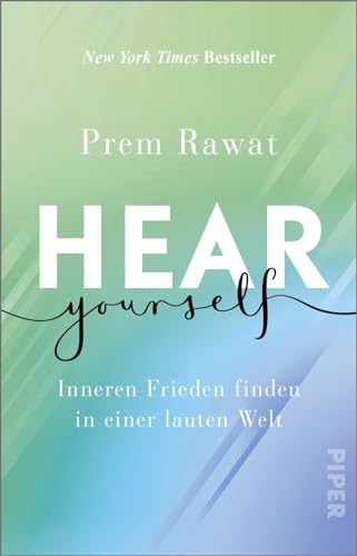 Hear Yourself: Inneren Frieden finden in einer lauten Welt | Ein inspirierendes, weises Buch, das uns zeigt, wie wir glücklich Leben können