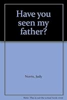 Have you seen my father? 0872390306 Book Cover