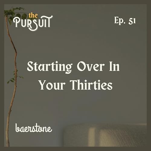 Starting Over In Your Thirties | Ep. 51